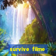 survive filme completo dublado